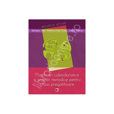Planificari calendaristice si sugestii metodice pentru clasa pregatitoare (Metodica activa)