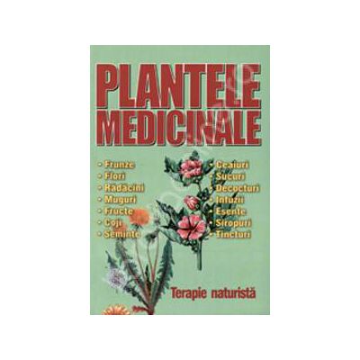 Plantele medicinale. Terapie naturista