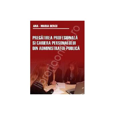 Pregatirea profesionala si cariera personalului din administratia publica