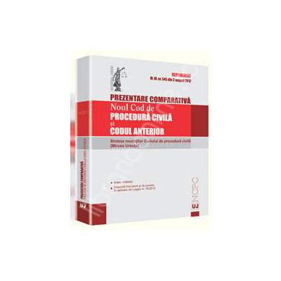 Prezentare comparativa. Noul Cod de procedura civila si Codul anterior (Republicat in Monitorul Of. nr. 545 din 3 august 2012)