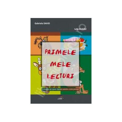 Primele mele lecturi. Culegere de texte literare pentru ciclul primar
