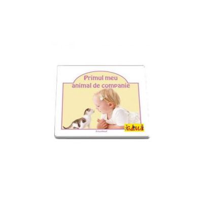Primul meu animal de companie (Colectia Educational)