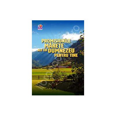 Promisiunile marete ale lui Dumnezeu pentru tine (Coperta cartonata)