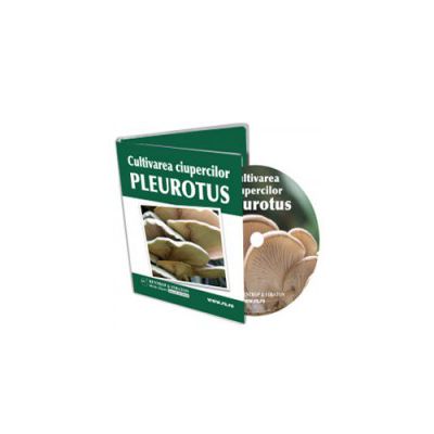 Cultivarea ciupercilor Pleurotus - Format CD