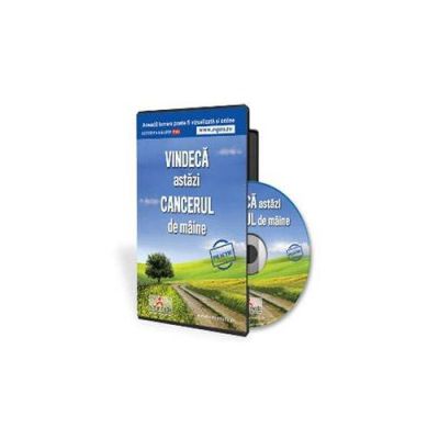 Vindeca astazi cancerul de maine - Format CD