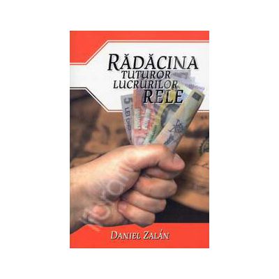 Radacina tuturor lucrurilor rele