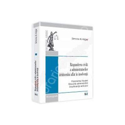 Raspunderea civila a administratorilor debitorului aflat in insolventa (Fizionomia fraudei. Riscurile administrarii. Insuficienta activului)