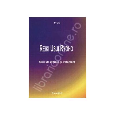 Reiki Usui Ryoho. Ghid de initiere si tratament