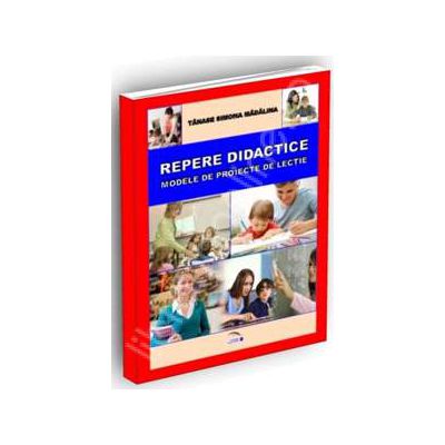 Repere didactice. Modele de proiecte de lectie pentru gimnaziu la disciplina limba ai literatura romana