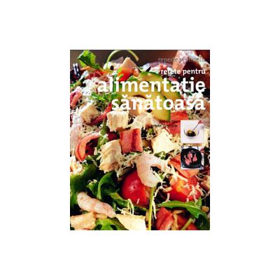 Retete pentru alimentatie sanatoasa