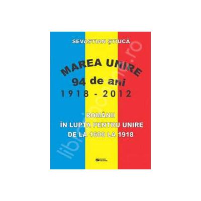Romanii in lupta pentru unire de la 1600 la 1918