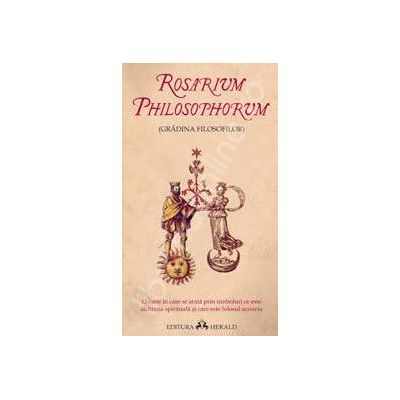 Rosarium Philosophorum. Gradina Filosofilor
