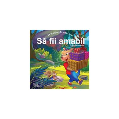 Sa fii amabil (Colectia - Virtuti morale)