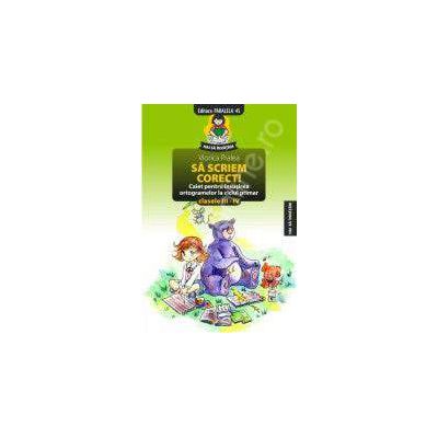 N - Sa scriem corect! Clasele III-IV (Caiet pentru insusirea ortogramelor la ciclul primar)