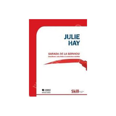 Sarada de la serviciu. Descifrarea atitudinilor si construirea relatiilor