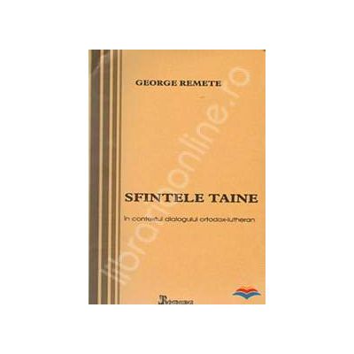 Sfintele Taine in contextul dialogului ortodox-lutheran