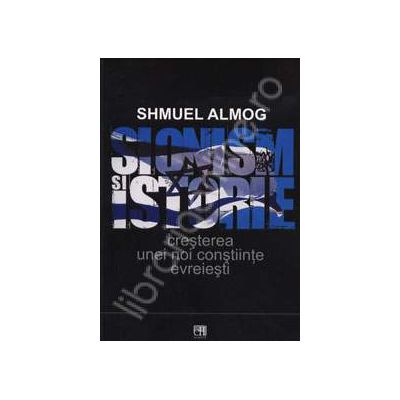 Sionism si istorie. Cresterea unei noi constiinte evreiesti