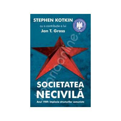 Societatea necivila. Anul 1989: implozia structurilor comuniste