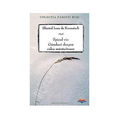 Spicul viu. Ganduri despre calea mantuitoare