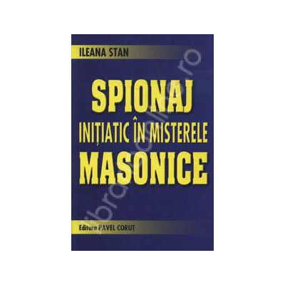 Spionaj initiatic in misterele masonice
