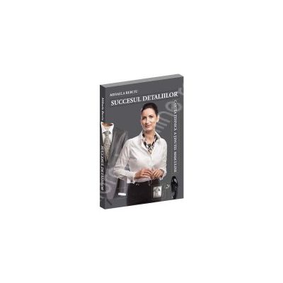 Succesul detaliilor. Cartea tehnica a tinutei masculine