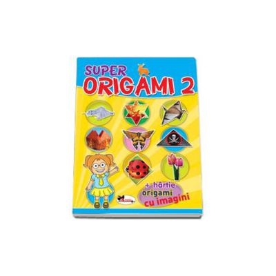 Super Origami 2 - Cartea contine contine hartie, origami cu imagini
