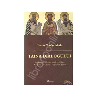 Taina dialogului in gandirea Sfintilor Vasile cel Mare, Grigorie Teologul si Grigorie de Nyssa