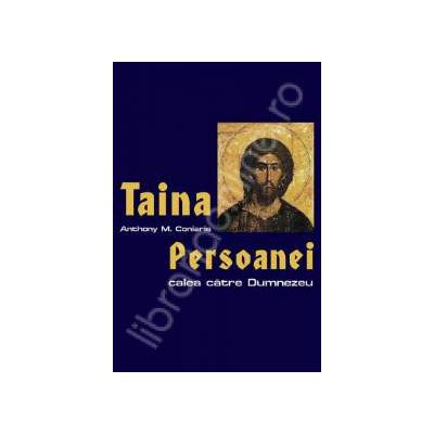 Taina persoanei . Calea catre Dumnezeu (Editia a doua, revizuita)