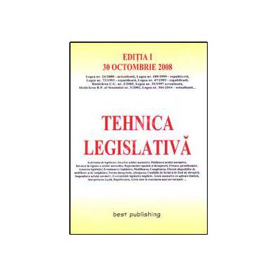 Tehnica legislativa. Editia I. Bun de tipar 30 octombrie 2008