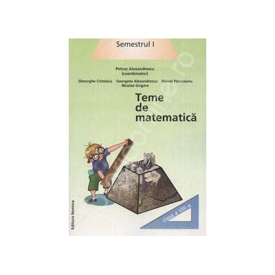 Teme de matematica. Semestrul I - clasa a VIII-a