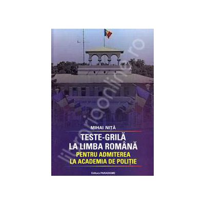Teste-Grila la Limba Romana, pentru Academia de Politie