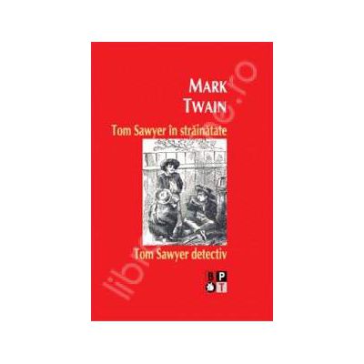 Tom Sawyer in strainatate. Tom Sawyer detectiv