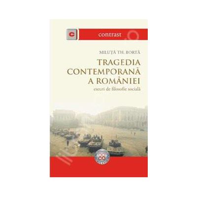 Tragedia contemporana a Romaniei. Eseuri de filosofie sociala