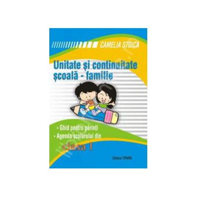 Unitate si continuitate clasa I. Scoala-familie (Agenda elevului)