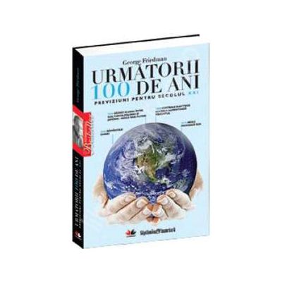 Urmatorii 100 de ani. Previziuni pentru Secolul 21
