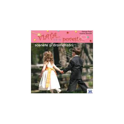 Viata ca o poveste (Scenete si dramatizari)