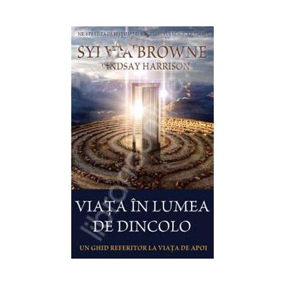 Viata in lumea de dincolo. Un ghid referitor la viata de apoi