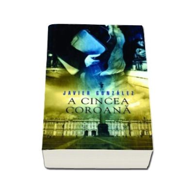 A cincea coroana - Javier Gonzalez