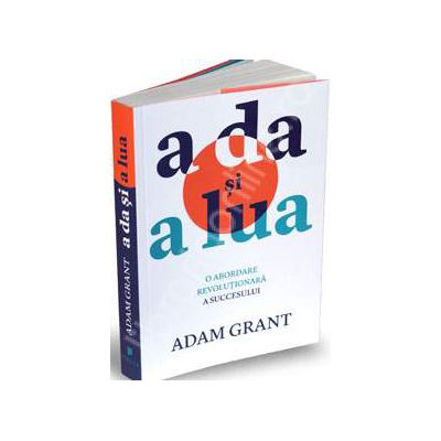 A da si a lua. O abordare revolutionara a succesului
