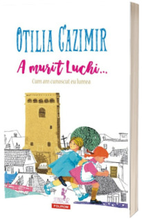 A murit Luchi... Cum am cunoscut eu lumea