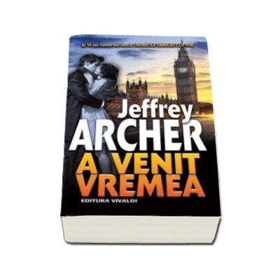 A venit vremea - Jeffrey Archer
