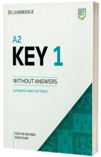 A2 Key 1 for the Revised 2020 Exam. Students Book without Answers. Authentic Practice Tests