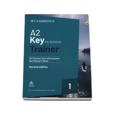A2 Key for Schools Trainer 1 for the Revised Exam from 2020 Six Practice Tests with Answers and Teachers Notes with Downloadable Audio