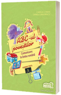 Abc-ul povestilor. Comunicare in limba romana clasa pregatitoare, semestrul I - Auxiliar inderdisciplinar (Camelia Coman, Crinela Grigorescu)