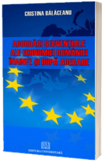 Abordari secventiale ale economiei Romaniei inainte si dupa aderare