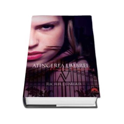 Academia vampirilor volumul 3. Atingerea umbrei