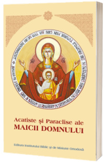 Acatise si Paraclis ale Maicii Domnului