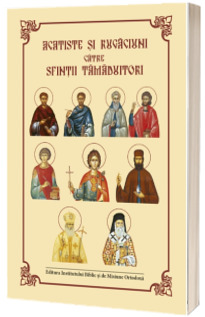 Acatise si Rugaciuni catre Sfintii Tamaduitori