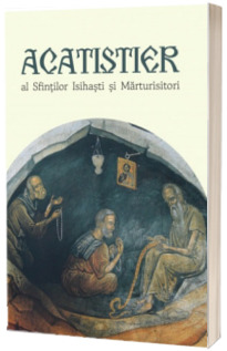 Acatistier al Sfintilor Isihasti si Marturisitori