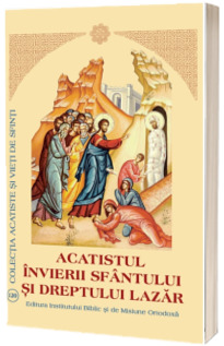 Acatistul Invierii Sfantului si Dreptului Lazar